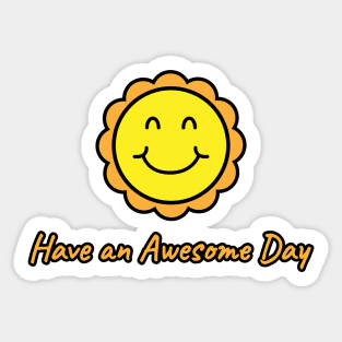Have An Awesome Day Sticker